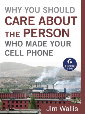 cover image of Why You Should Care about the Person Who Made Your Cell Phone